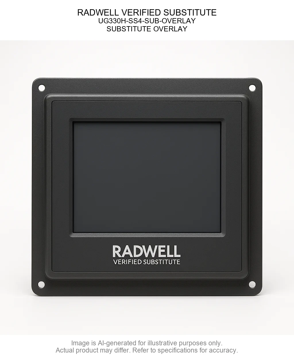 RADWELL VERIFIED SUBSTITUTE; UG330H-SS4-SUB-OVERLAY; SUBSTITUTE OVERLAY
